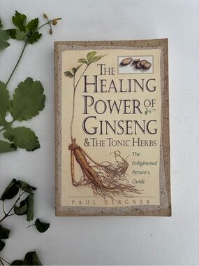 The Healing Power of Ginseng & The Tonic Herbs - Paul Bergner